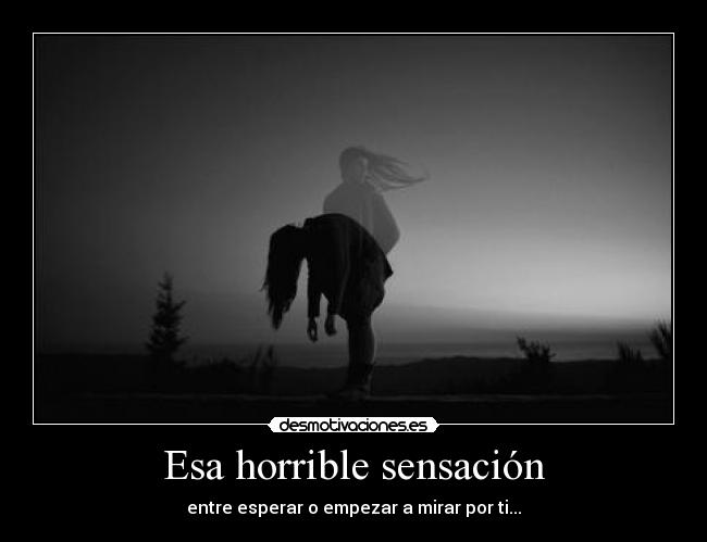 carteles esa horrible sensacion entre esperar empezar mirar por desmotivaciones