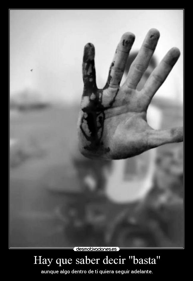 Hay que saber decir basta -