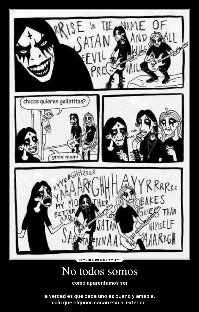 No todos somos - como aparentamos ser
la verdad es que cada uno es bueno y amable,
solo que algunos sacan eso al exterior...