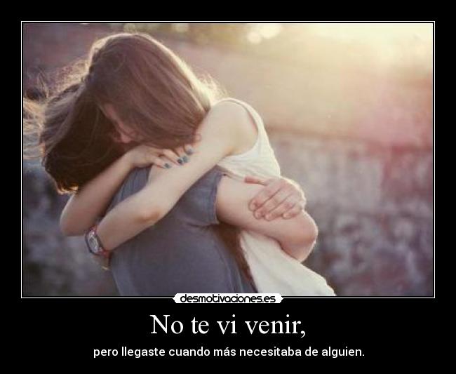 No te vi venir, - 