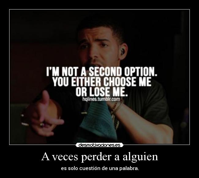 A veces perder a alguien - es solo cuestión de una palabra.