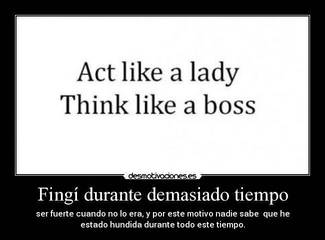 Fingí durante demasiado tiempo -