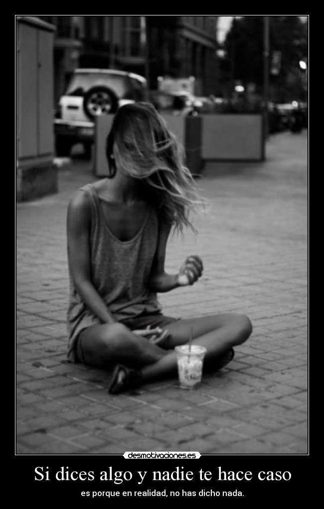 Si dices algo y nadie te hace caso - 