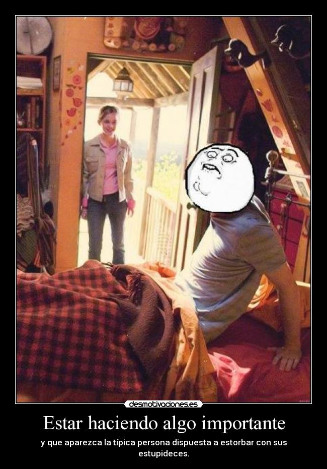 Estar haciendo algo importante -