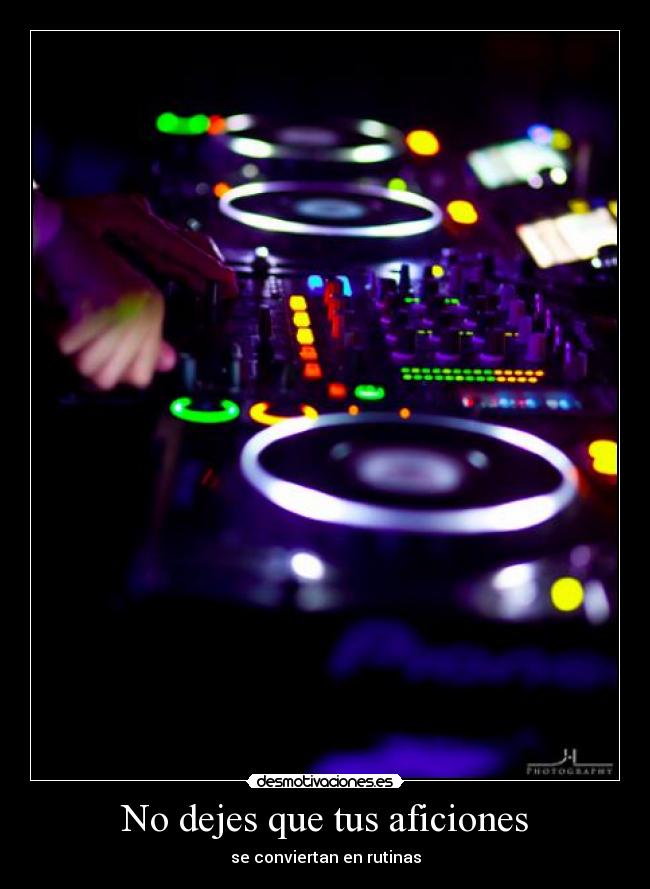 No dejes que tus aficiones - se conviertan en rutinas