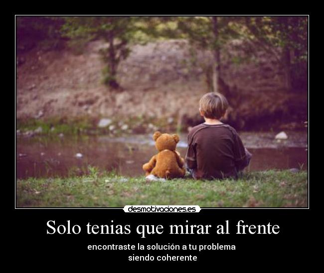 Solo tenias que mirar al frente - 