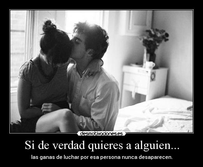 Si de verdad quieres a alguien... -