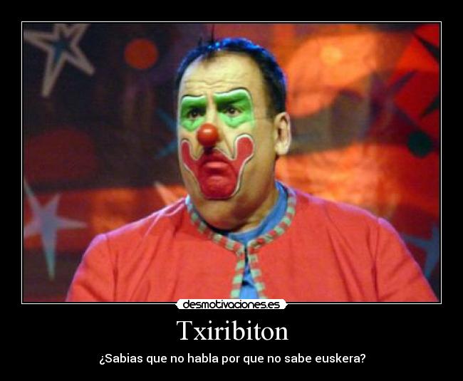 Txiribiton - ¿Sabias que no habla por que no sabe euskera?
