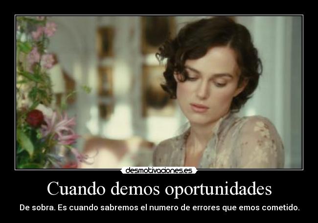 Cuando demos oportunidades - De sobra. Es cuando sabremos el numero de errores que emos cometido.