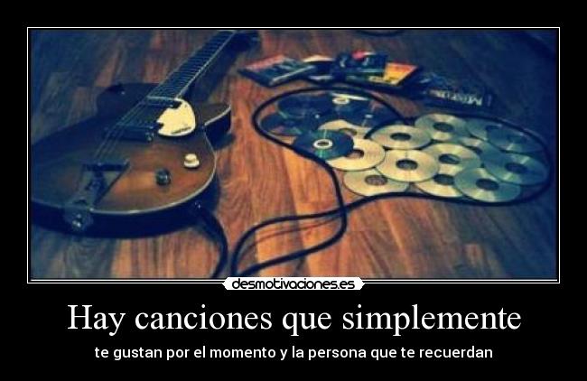 Hay canciones que simplemente -