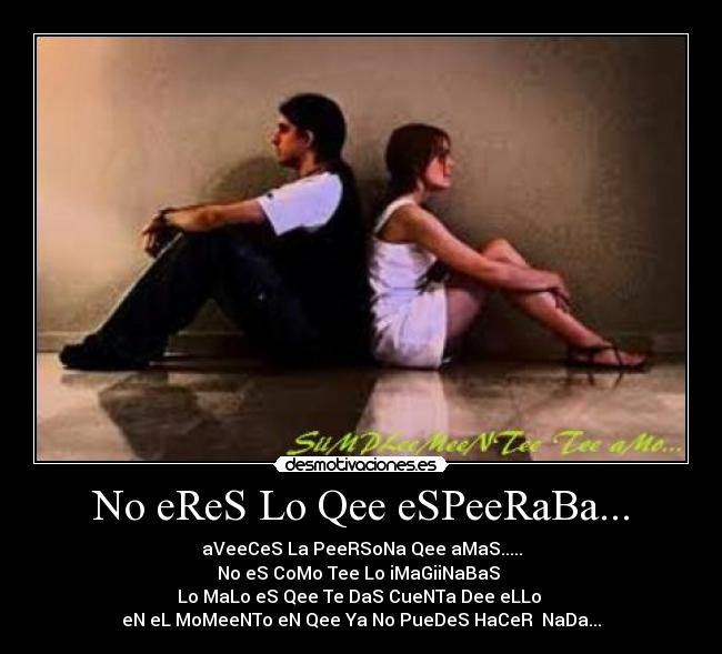 No eReS Lo Qee eSPeeRaBa... - 