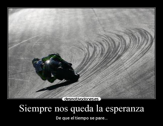 Siempre nos queda la esperanza - De que el tiempo se pare...