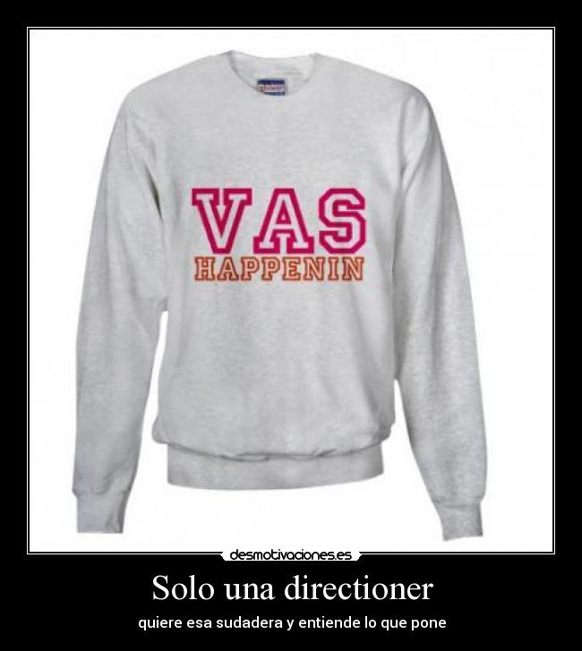 Solo una directioner - quiere esa sudadera y entiende lo que pone