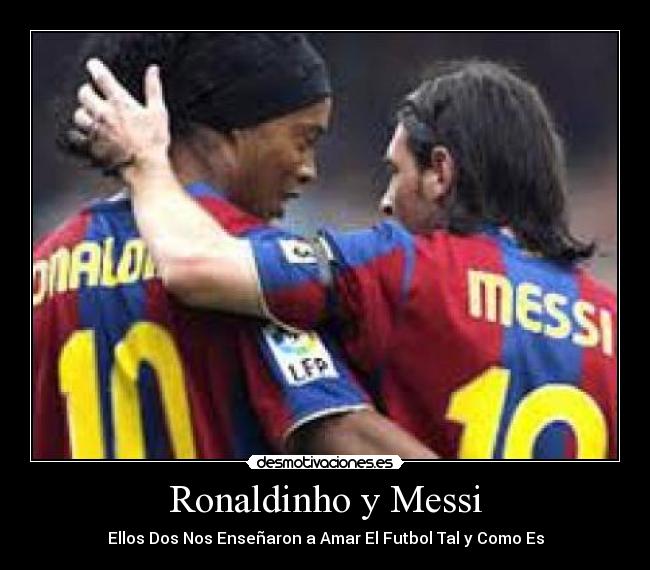 Ronaldinho y Messi -