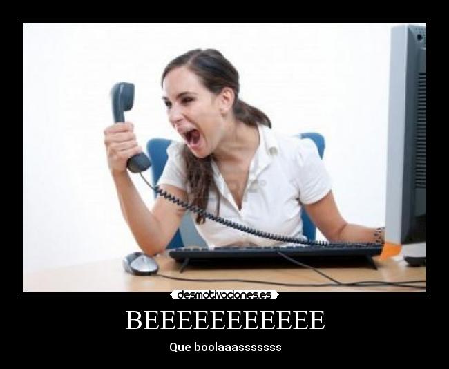 BEEEEEEEEEEE - Que boolaaasssssss