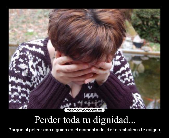 carteles perder dignidad caida desmotivacion verguenza desmotivaciones
