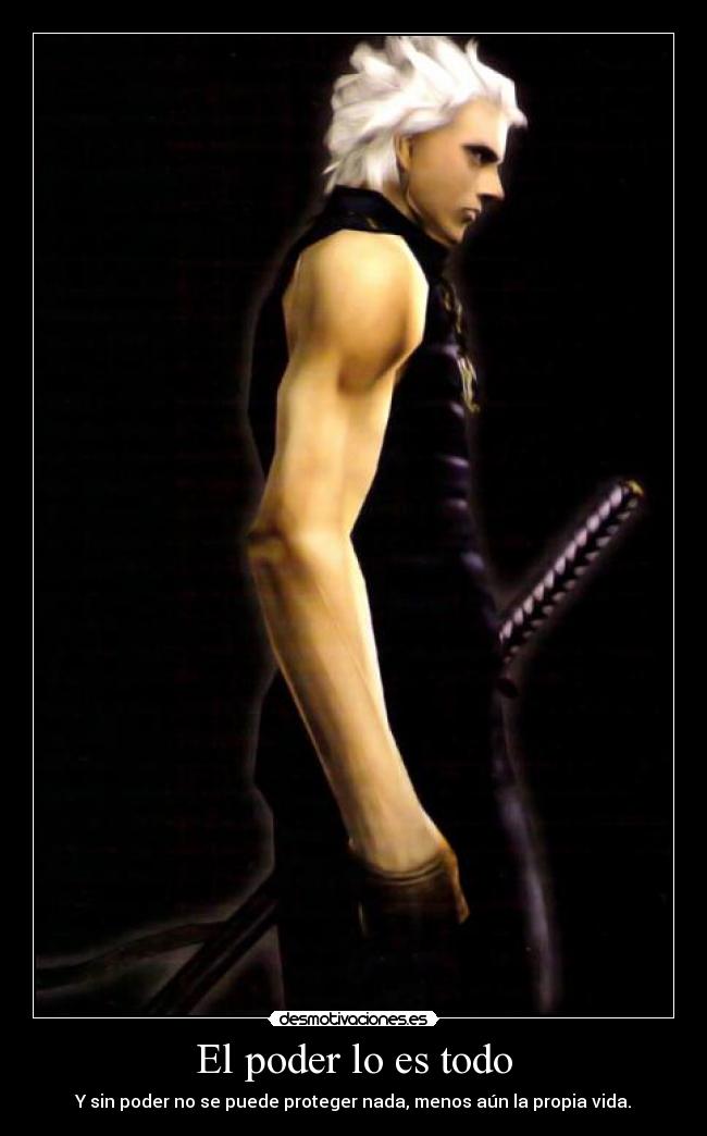 El poder lo es todo - Y sin poder no se puede proteger nada, menos aún la propia vida.