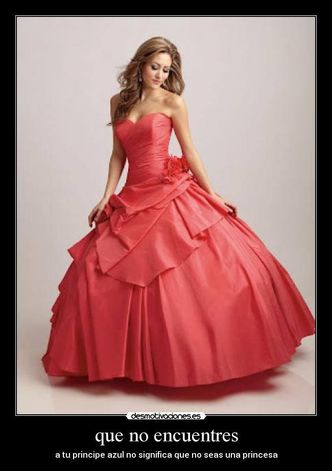 que no encuentres - a tu principe azul no significa que no seas una princesa