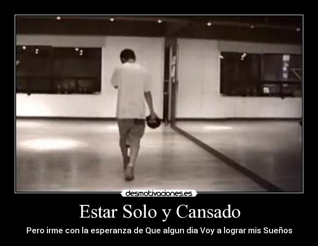 Estar Solo y Cansado -