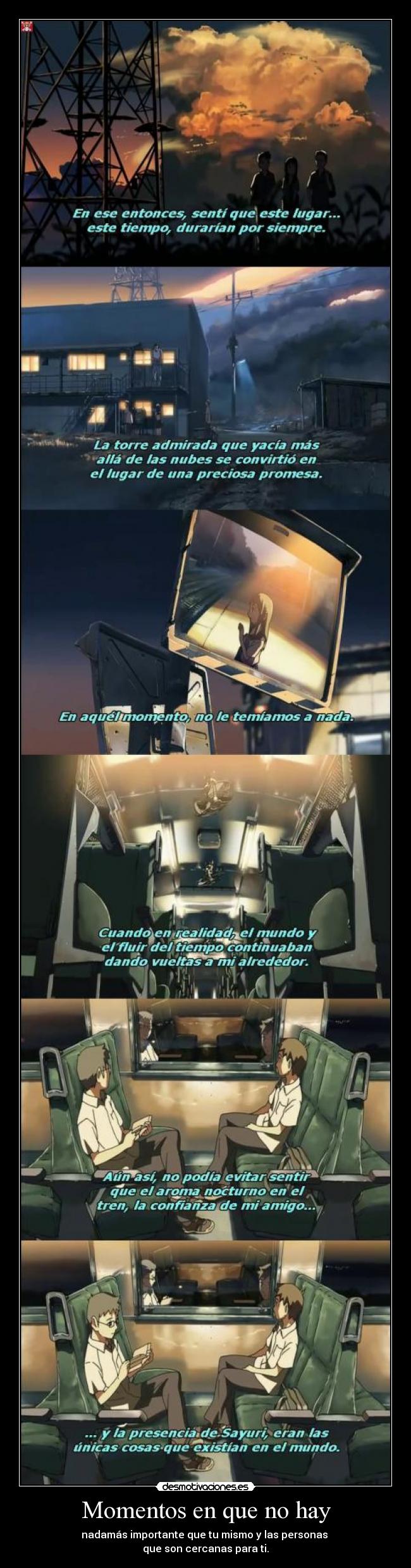 Momentos en que no hay - nadamás importante que tu mismo y las personas 
que son cercanas para ti.