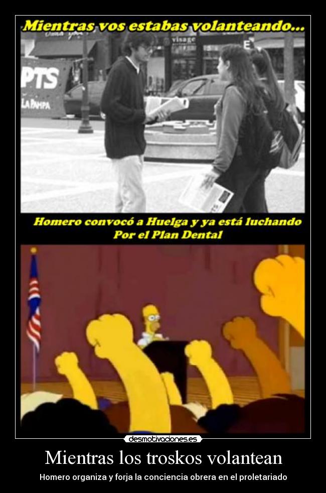 Mientras los troskos volantean - Homero organiza y forja la conciencia obrera en el proletariado