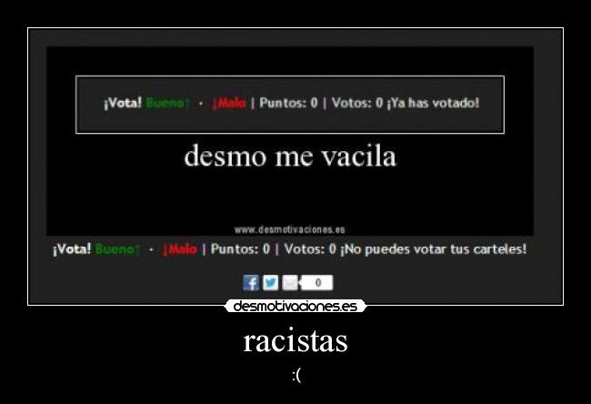 racistas - :(