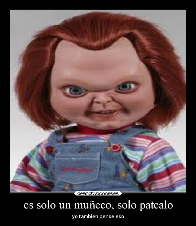 es solo un muñeco, solo patealo - 