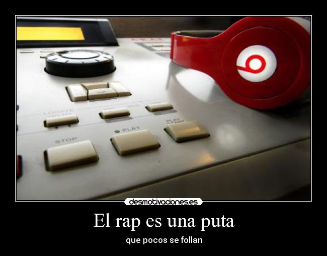 El rap es una puta - que pocos se follan