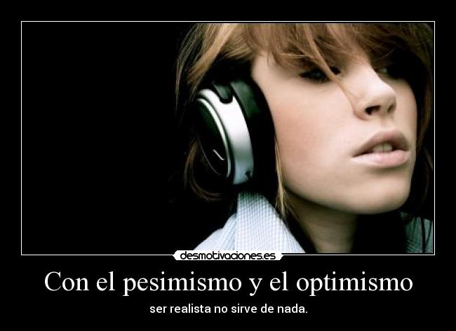 Con el pesimismo y el optimismo - 