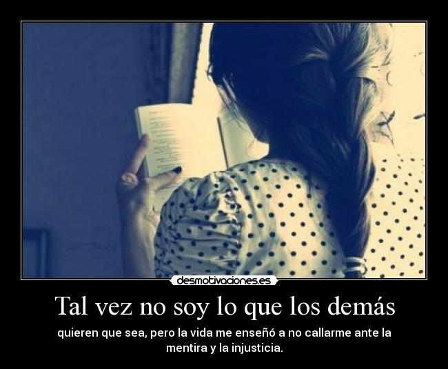 Tal vez no soy lo que los demás -
