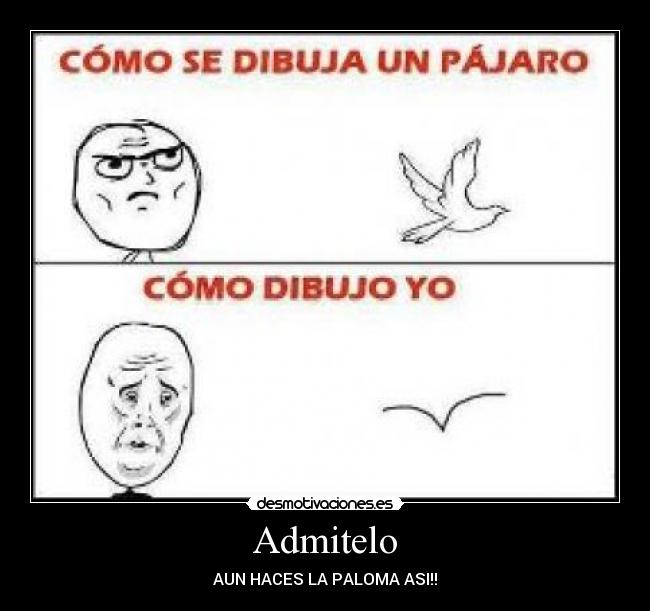 Admitelo - AUN HACES LA PALOMA ASI!!