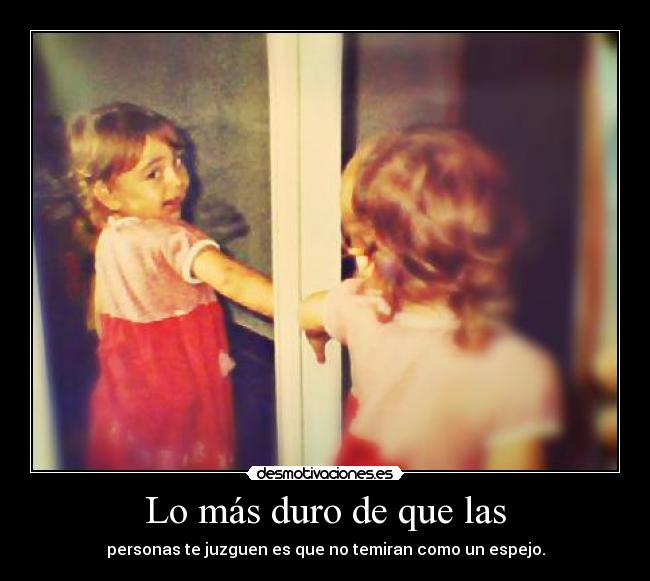 Lo más duro de que las -