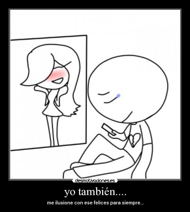 yo también.... - me ilusione con ese felices para siempre...