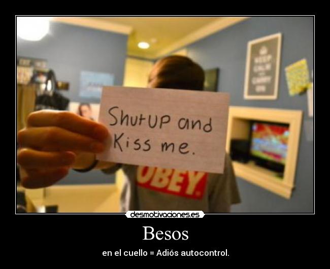 Besos - en el cuello = Adiós autocontrol.