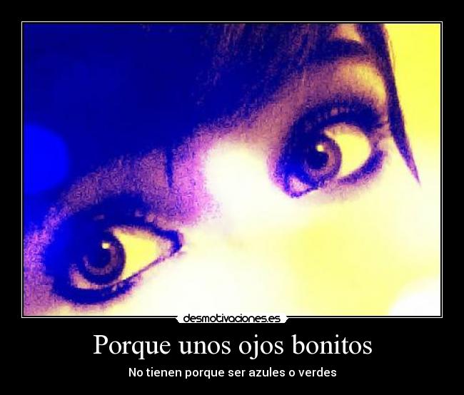 Porque unos ojos bonitos - No tienen porque ser azules o verdes