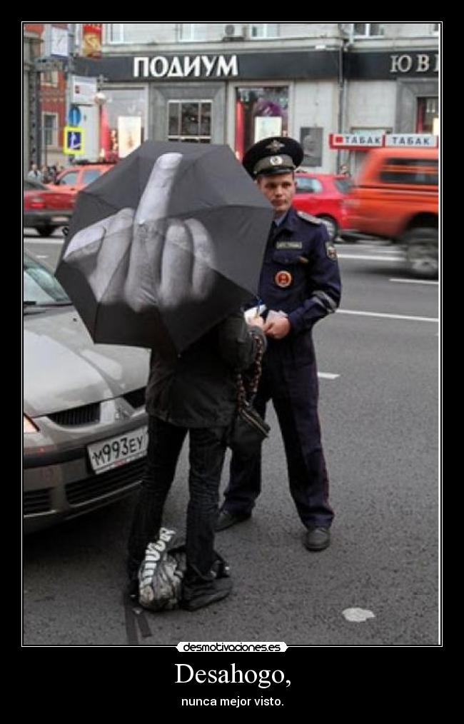 Desahogo, - nunca mejor visto.