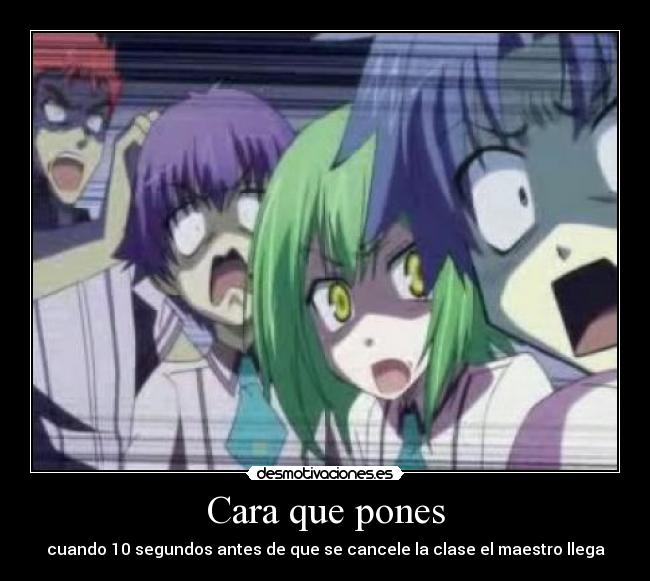 Cara que pones - cuando 10 segundos antes de que se cancele la clase el maestro llega