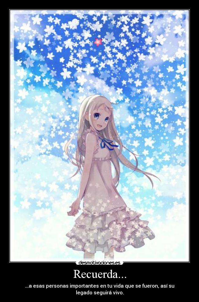 Recuerda... - ...a esas personas importantes en tu vida que se fueron, así su legado seguirá vivo.