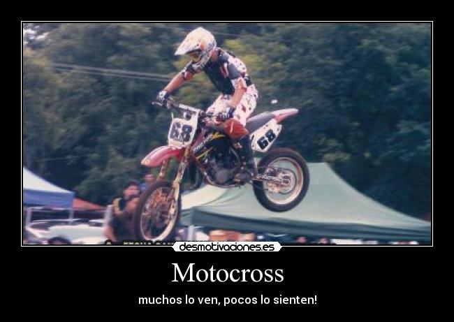 Motocross - muchos lo ven, pocos lo sienten!