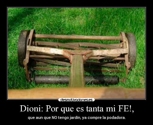 Dioni: Por que es tanta mi FE!, -