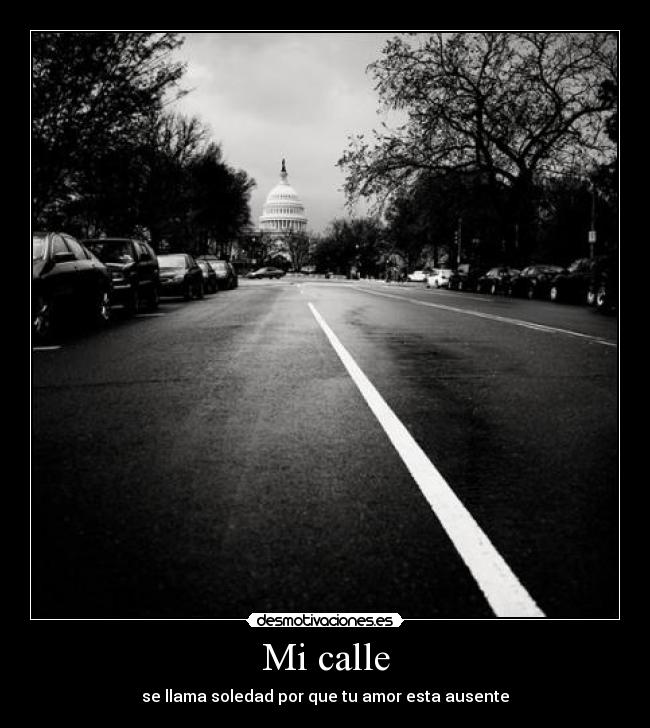 Mi calle - se llama soledad por que tu amor esta ausente