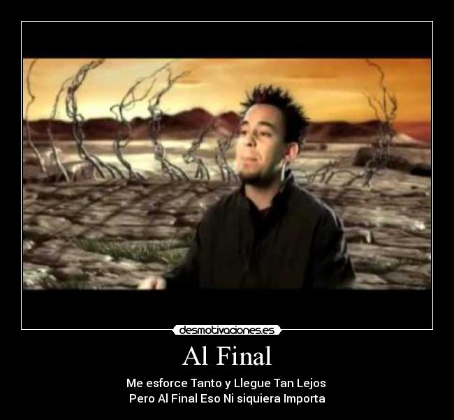 Al Final - Me esforce Tanto y Llegue Tan Lejos
Pero Al Final Eso Ni siquiera Importa