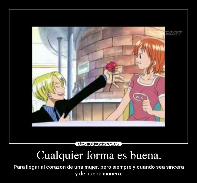Cualquier forma es buena. -