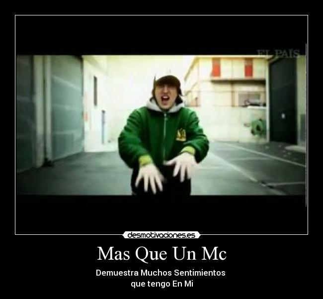 Mas Que Un Mc - Demuestra Muchos Sentimientos
que tengo En Mi