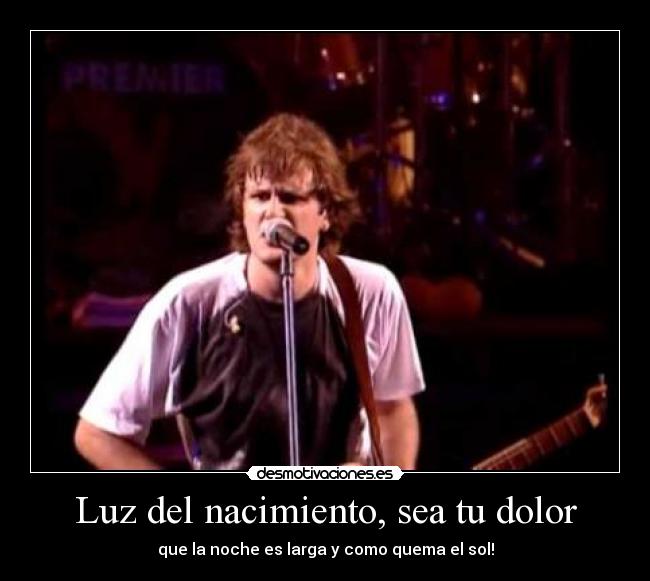 Luz del nacimiento, sea tu dolor -