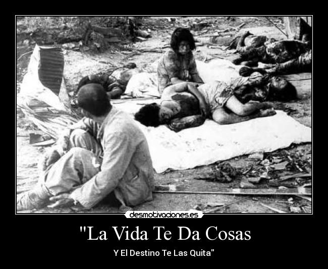 La Vida Te Da Cosas - Y El Destino Te Las Quita