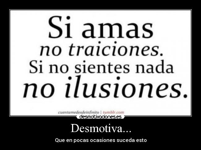 Desmotiva... - Que en pocas ocasiones suceda esto
