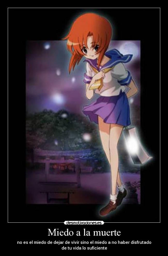 carteles miedo muerte higurashi vida muerte filosifia ancias etc desmotivaciones