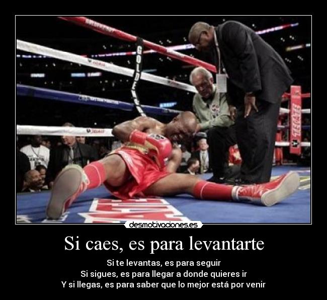 Si caes, es para levantarte -