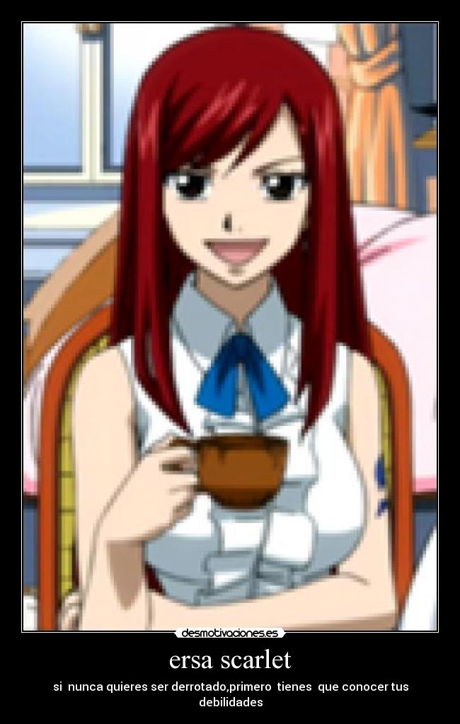 ersa scarlet - si nunca quieres ser derrotado,primero tienes que conocer tus debilidades